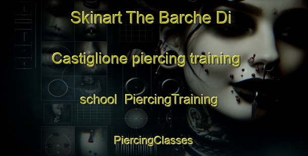 Skinart The Barche Di Castiglione piercing training school | #PiercingTraining #PiercingClasses #SkinartTraining-Italy