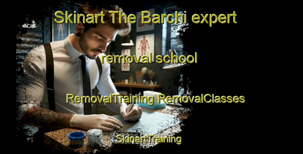 Skinart The Barchi expert removal school | #RemovalTraining #RemovalClasses #SkinartTraining-Italy