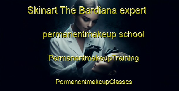 Skinart The Bardiana expert permanentmakeup school | #PermanentmakeupTraining #PermanentmakeupClasses #SkinartTraining-Italy