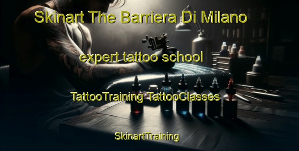 Skinart The Barriera Di Milano expert tattoo school | #TattooTraining #TattooClasses #SkinartTraining-Italy