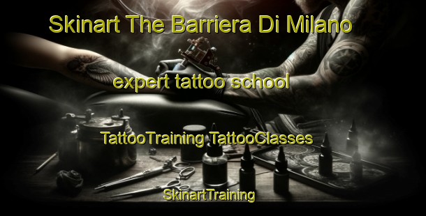 Skinart The Barriera Di Milano expert tattoo school | #TattooTraining #TattooClasses #SkinartTraining-Italy