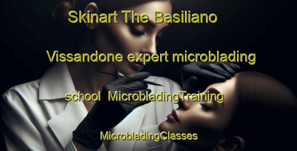 Skinart The Basiliano Vissandone expert microblading school | #MicrobladingTraining #MicrobladingClasses #SkinartTraining-Italy