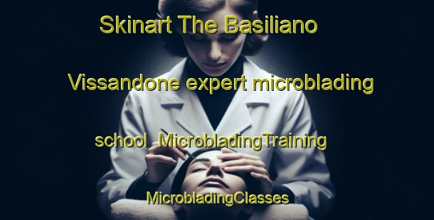 Skinart The Basiliano Vissandone expert microblading school | #MicrobladingTraining #MicrobladingClasses #SkinartTraining-Italy