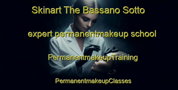 Skinart The Bassano Sotto expert permanentmakeup school | #PermanentmakeupTraining #PermanentmakeupClasses #SkinartTraining-Italy