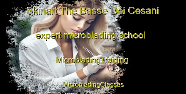 Skinart The Basse Dei Cesani expert microblading school | #MicrobladingTraining #MicrobladingClasses #SkinartTraining-Italy