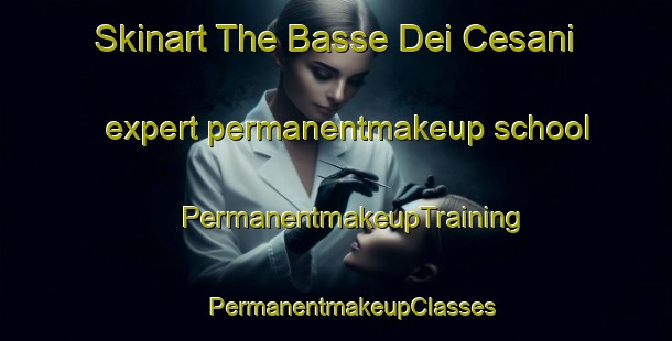 Skinart The Basse Dei Cesani expert permanentmakeup school | #PermanentmakeupTraining #PermanentmakeupClasses #SkinartTraining-Italy