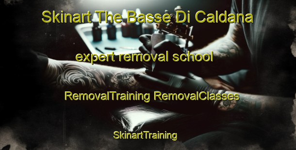 Skinart The Basse Di Caldana expert removal school | #RemovalTraining #RemovalClasses #SkinartTraining-Italy