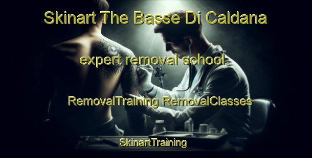 Skinart The Basse Di Caldana expert removal school | #RemovalTraining #RemovalClasses #SkinartTraining-Italy