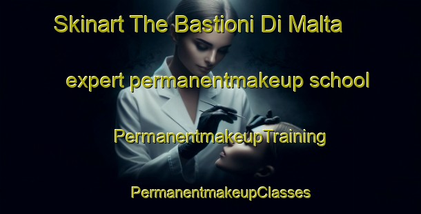 Skinart The Bastioni Di Malta expert permanentmakeup school | #PermanentmakeupTraining #PermanentmakeupClasses #SkinartTraining-Italy