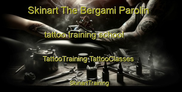 Skinart The Bergami Parolin tattoo training school | #TattooTraining #TattooClasses #SkinartTraining-Italy