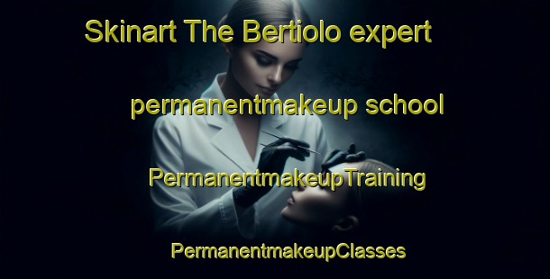 Skinart The Bertiolo expert permanentmakeup school | #PermanentmakeupTraining #PermanentmakeupClasses #SkinartTraining-Italy