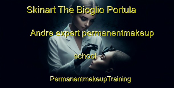 Skinart The Bioglio Portula Andre expert permanentmakeup school | #PermanentmakeupTraining #PermanentmakeupClasses #SkinartTraining-Italy