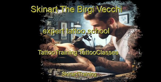 Skinart The Birgi Vecchi expert tattoo school | #TattooTraining #TattooClasses #SkinartTraining-Italy