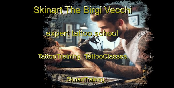 Skinart The Birgi Vecchi expert tattoo school | TattooTraining | TattooClasses | SkinartTraining-Italy