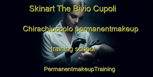 Skinart The Bivio Cupoli Chirachiuccolo permanentmakeup training school | #PermanentmakeupTraining #PermanentmakeupClasses #SkinartTraining-Italy