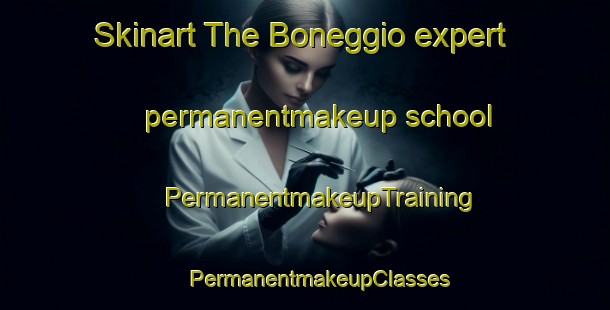 Skinart The Boneggio expert permanentmakeup school | #PermanentmakeupTraining #PermanentmakeupClasses #SkinartTraining-Italy