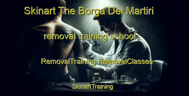 Skinart The Borga Dei Martiri removal training school | #RemovalTraining #RemovalClasses #SkinartTraining-Italy