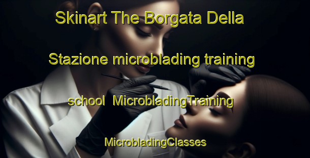 Skinart The Borgata Della Stazione microblading training school | #MicrobladingTraining #MicrobladingClasses #SkinartTraining-Italy