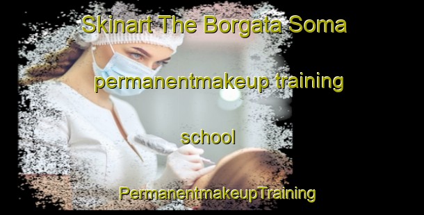 Skinart The Borgata Soma permanentmakeup training school | PermanentmakeupTraining | PermanentmakeupClasses | SkinartTraining-Italy