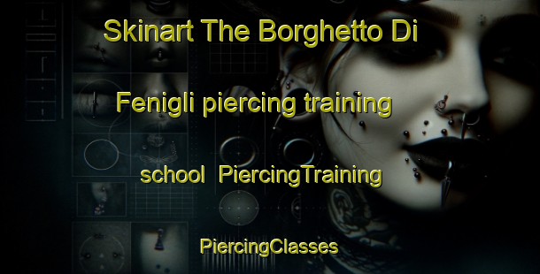 Skinart The Borghetto Di Fenigli piercing training school | #PiercingTraining #PiercingClasses #SkinartTraining-Italy