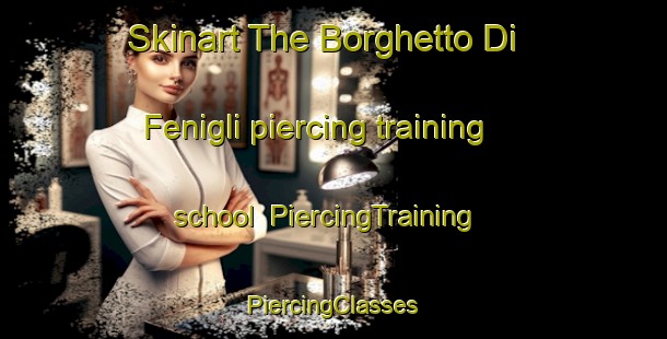 Skinart The Borghetto Di Fenigli piercing training school | #PiercingTraining #PiercingClasses #SkinartTraining-Italy