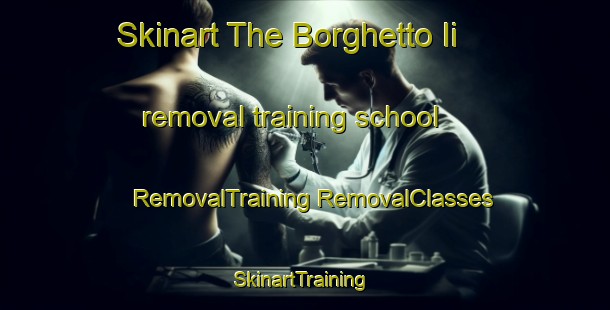 Skinart The Borghetto Ii removal training school | #RemovalTraining #RemovalClasses #SkinartTraining-Italy