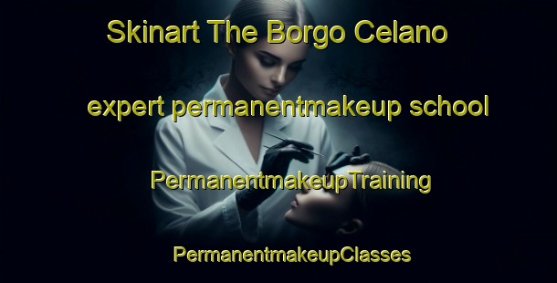 Skinart The Borgo Celano expert permanentmakeup school | #PermanentmakeupTraining #PermanentmakeupClasses #SkinartTraining-Italy