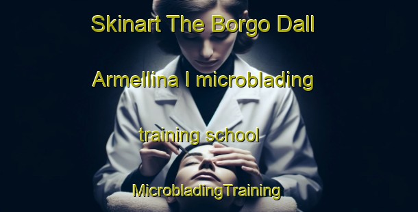 Skinart The Borgo Dall Armellina I microblading training school | #MicrobladingTraining #MicrobladingClasses #SkinartTraining-Italy