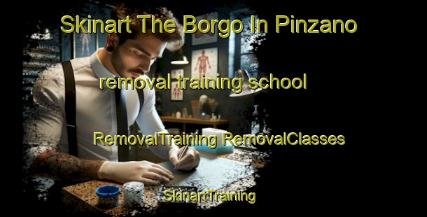 Skinart The Borgo In Pinzano removal training school | #RemovalTraining #RemovalClasses #SkinartTraining-Italy