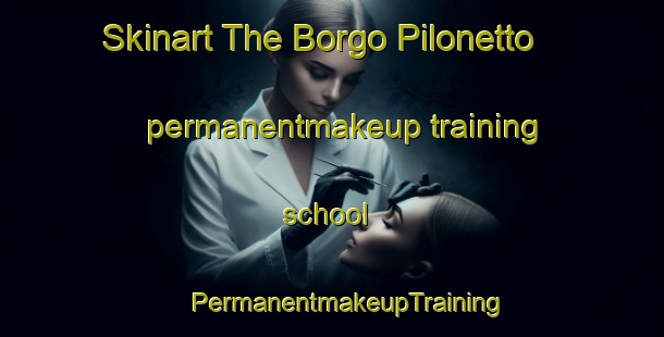 Skinart The Borgo Pilonetto permanentmakeup training school | #PermanentmakeupTraining #PermanentmakeupClasses #SkinartTraining-Italy