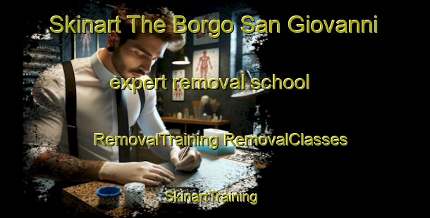 Skinart The Borgo San Giovanni expert removal school | #RemovalTraining #RemovalClasses #SkinartTraining-Italy