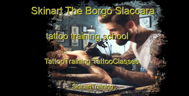 Skinart The Borgo Slaccara tattoo training school | #TattooTraining #TattooClasses #SkinartTraining-Italy