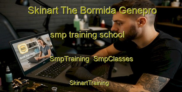 Skinart The Bormida Genepro smp training school | SmpTraining | SmpClasses | SkinartTraining-Italy