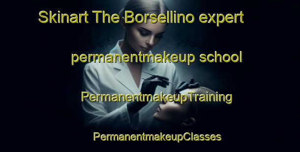 Skinart The Borsellino expert permanentmakeup school | #PermanentmakeupTraining #PermanentmakeupClasses #SkinartTraining-Italy