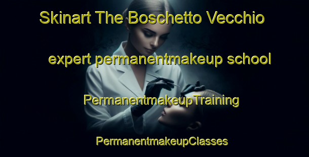 Skinart The Boschetto Vecchio expert permanentmakeup school | #PermanentmakeupTraining #PermanentmakeupClasses #SkinartTraining-Italy