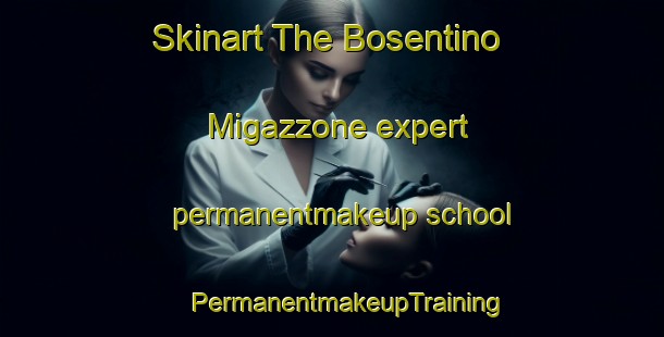 Skinart The Bosentino Migazzone expert permanentmakeup school | #PermanentmakeupTraining #PermanentmakeupClasses #SkinartTraining-Italy