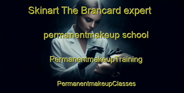 Skinart The Brancard expert permanentmakeup school | #PermanentmakeupTraining #PermanentmakeupClasses #SkinartTraining-Italy