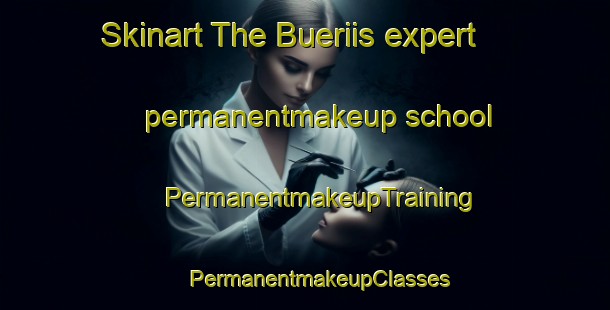 Skinart The Bueriis expert permanentmakeup school | #PermanentmakeupTraining #PermanentmakeupClasses #SkinartTraining-Italy