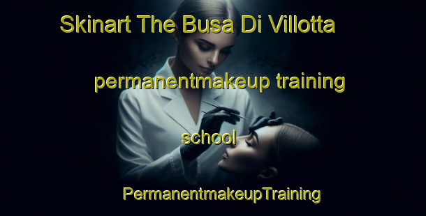 Skinart The Busa Di Villotta permanentmakeup training school | #PermanentmakeupTraining #PermanentmakeupClasses #SkinartTraining-Italy