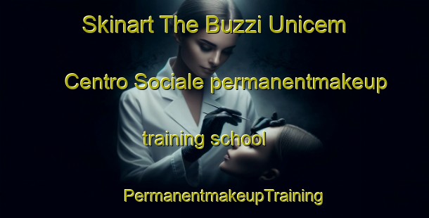 Skinart The Buzzi Unicem Centro Sociale permanentmakeup training school | #PermanentmakeupTraining #PermanentmakeupClasses #SkinartTraining-Italy