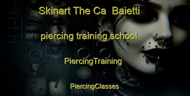 Skinart The Ca  Baietti piercing training school | #PiercingTraining #PiercingClasses #SkinartTraining-Italy