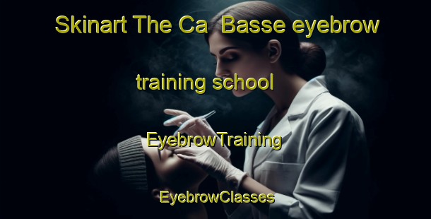Skinart The Ca  Basse eyebrow training school | EyebrowTraining | EyebrowClasses | SkinartTraining-Italy