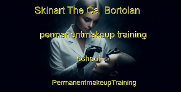 Skinart The Ca  Bortolan permanentmakeup training school | #PermanentmakeupTraining #PermanentmakeupClasses #SkinartTraining-Italy