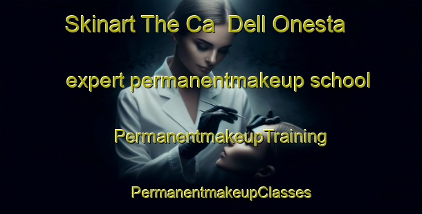 Skinart The Ca  Dell Onesta expert permanentmakeup school | #PermanentmakeupTraining #PermanentmakeupClasses #SkinartTraining-Italy