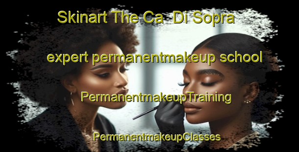 Skinart The Ca  Di Sopra expert permanentmakeup school | #PermanentmakeupTraining #PermanentmakeupClasses #SkinartTraining-Italy