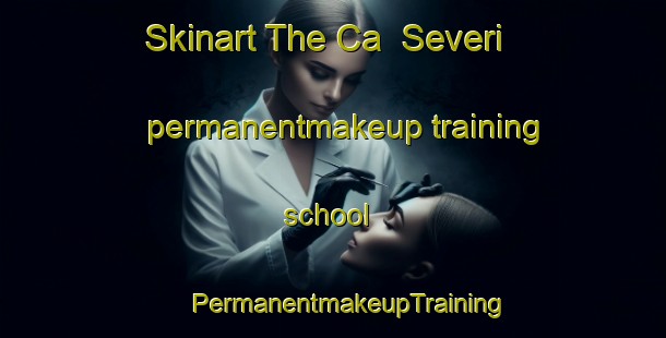 Skinart The Ca  Severi permanentmakeup training school | #PermanentmakeupTraining #PermanentmakeupClasses #SkinartTraining-Italy