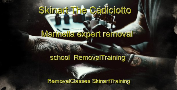 Skinart The Cadiciotto Marinella expert removal school | #RemovalTraining #RemovalClasses #SkinartTraining-Italy