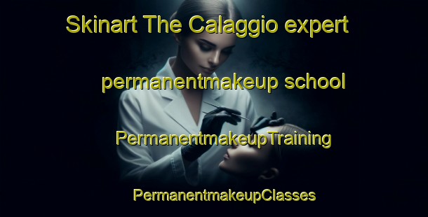 Skinart The Calaggio expert permanentmakeup school | #PermanentmakeupTraining #PermanentmakeupClasses #SkinartTraining-Italy