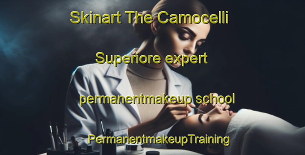 Skinart The Camocelli Superiore expert permanentmakeup school | #PermanentmakeupTraining #PermanentmakeupClasses #SkinartTraining-Italy