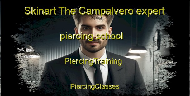 Skinart The Campalvero expert piercing school | #PiercingTraining #PiercingClasses #SkinartTraining-Italy